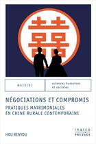 Couverture du livre « Negociations et compromis - pratiques matrimoniales en chine rurale contemporaine » de Hou Renyou aux éditions Les Presses De L'inalco