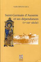 Couverture du livre « Saint-Germain d'Auxerre et ses dépendances (V-XIII siècle) » de Noelle Deflou-Leca aux éditions Pu De Saint Etienne