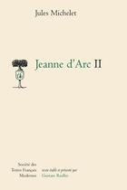 Couverture du livre « Jeanne d'Arc Tome 2 » de Jules Michelet aux éditions Stfm