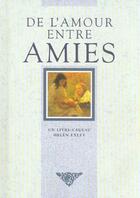 Couverture du livre « De l'amour entre amies » de Helen Exley aux éditions Exley