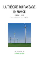 Couverture du livre « La théorie du paysage en France, 1974-1994 » de Alain Roger aux éditions Champ Vallon