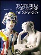 Couverture du livre « Traité de la porcelaine de Sèvres » de Antoine D' Albis aux éditions Faton