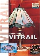Couverture du livre « Initiation au vitrail » de Eric Ebeling aux éditions Broquet Jeunesse