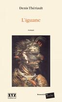 Couverture du livre « L'Iguane » de Denis Theriault aux éditions Xyz