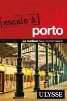 Couverture du livre « Escale à Porto » de Marc Rigole aux éditions Ulysse