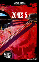 Couverture du livre « Zones 5 » de Michel Vezina aux éditions 400 Coups