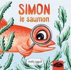 Couverture du livre « Simon le saumon (2e édition) » de Amelie Legault aux éditions Les Malins