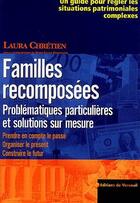 Couverture du livre « Familles recomposées ; problématiques particulières et solutions sur mesure » de Laura Chretien aux éditions Editions De Verneuil