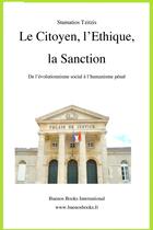 Couverture du livre « Le citoyen, l'éthique, la sanction ; de l'évolutionnisme social à l'humanisme pénal » de Stamatios Tzitzis aux éditions Buenos Books