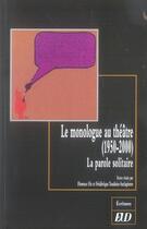 Couverture du livre « Le monologue au théâtre (1950-2000). la parole solitaire » de  aux éditions Pu De Dijon