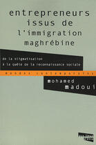 Couverture du livre « Entrepreneurs issus de l'immigration maghrébine » de Mohamed Madoui aux éditions Aux Livres Engages