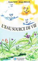 Couverture du livre « L'eau, source de vie » de Jean Not et Jean Belle aux éditions Les Classiques Ivoiriens