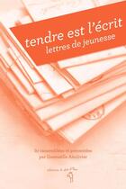 Couverture du livre « Tendre est l'écrit ; lettres de jeunesse » de Gwenaelle Abolivier aux éditions A Dos D'ane
