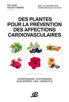 Couverture du livre « Des plantes pour la prévention des affections cardiovasculaires » de Kurt Hostettmann aux éditions Pillet