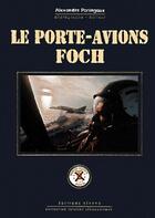 Couverture du livre « Le porte-avion Foch » de Alexandre Paringaux aux éditions Zephyr