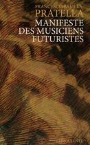 Couverture du livre « Manifeste des musiciens futuristes » de Francesco Balilla Pratella aux éditions Lenka Lente