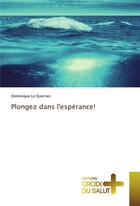 Couverture du livre « Plongez dans l'espérance ! » de Dominique Le Quernec aux éditions Croix Du Salut