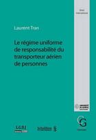 Couverture du livre « Le régime uniforme de responsabilité du transporteur aérien de personnes » de Laurent Tran aux éditions Schulthess