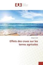 Couverture du livre « Effets des crues sur les terres agricoles » de Noel Wilgens aux éditions Editions Universitaires Europeennes