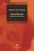 Couverture du livre « Nanni Moretti ; l'égarement du présent » de Roberto De Gaetano aux éditions Mimesis