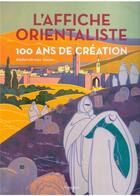 Couverture du livre « L'affiche orientaliste : 100 ans de création » de Abderrahman Slaoui aux éditions Malika