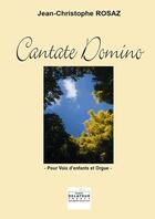 Couverture du livre « Cantate domino pour choeur d'enfants et orgue » de Jean-Christophe Rosaz aux éditions Delatour