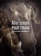 Couverture du livre « Aller simple pour Tirana » de Christophe Barreau aux éditions Baudelaire