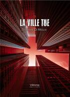 Couverture du livre « La ville tue » de Stephane Di Meglio aux éditions Verone
