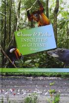 Couverture du livre « Chasse et pêche insolites en Guyane » de Pierre Stephenson aux éditions Orphie