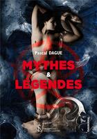 Couverture du livre « Mythes & legendes » de Pascal Dague aux éditions Sydney Laurent
