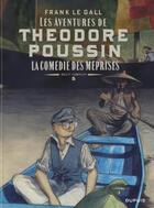 Couverture du livre « Théodore Poussin - récits complets Tome 5 : la comédie des méprise » de Frank Le Gall aux éditions Dupuis