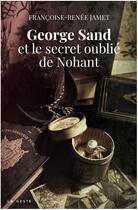 Couverture du livre « George Sand et le secret oublié de Nohant » de Francoise-Renee Jamet aux éditions Geste