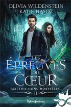 Couverture du livre « Malédictions mortelles t.2 : les épreuves du coeur » de Katie Hayoz et Olivia Wildenstein aux éditions Collection Infinity