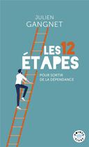 Couverture du livre « Les 12 étapes : La méthode pour sortir de la dépendance » de Julien Gangnet aux éditions Points