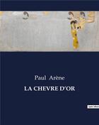 Couverture du livre « LA CHEVRE D'OR » de Paul Arene aux éditions Culturea