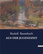 Couverture du livre « AUS DER JUGENDZEIT » de Rudolf Baumbach aux éditions Culturea