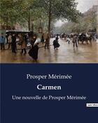 Couverture du livre « Carmen : Une nouvelle de Prosper Mérimée » de Prosper Merimee aux éditions Culturea