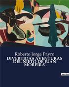 Couverture du livre « DIVERTIDAS AVENTURAS DEL NIETO DE JUAN MOREIRA » de Roberto Jorge Payro aux éditions Culturea