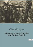 Couverture du livre « The Boy Allies On The North Sea Patrol » de Clair W.Hayes aux éditions Culturea