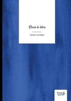 Couverture du livre « Dans le bleu » de Sylvain Lemajeur aux éditions Nombre 7