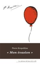 Couverture du livre « Mon évasion » de Pierre Kropotkine aux éditions Du Bout De La Ville
