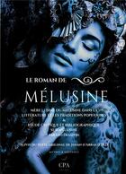 Couverture du livre « Mythes et légendes t.10 ; le roman de Mélusine » de Leo Desaivre et Jean D' Arras aux éditions Cpa Editions