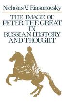 Couverture du livre « The Image of Peter the Great in Russian History and Thought » de Nicholas V. Riasanovsky aux éditions Oxford University Press Usa