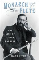 Couverture du livre « Monarch of the Flute: The Life of Georges Barrere » de Toff Nancy aux éditions Oxford University Press Usa