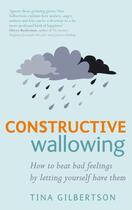 Couverture du livre « Constructive Wallowing » de Gilbertson Tina aux éditions Little Brown Book Group Digital