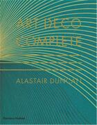 Couverture du livre « Art deco complete - the definitive guide to the decorative arts of the 1920s and 1930s » de Alastair Duncan aux éditions Thames & Hudson