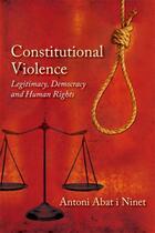 Couverture du livre « Constitutional Violence: Legitimacy, Democracy and Human Rights » de Ninet Antoni Abat I aux éditions Edinburgh University Press