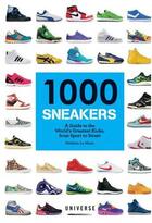 Couverture du livre « 1000 sneakers: a guide to the world's greatest kicks, from sport to street » de Mathieu Le Maux aux éditions Rizzoli