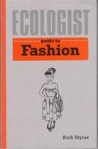 Couverture du livre « Ecologist guide to fashion » de Styles Ruth aux éditions Ivy Press
