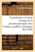 Couverture du livre « Contribution a l'etude clinique de la pseudo-meningite chez l'enfant : parallele » de Rouanet aux éditions Hachette Bnf